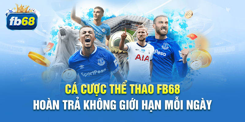 Hoàn trả các trò chơi cá cược thể thao FB68 không giới hạn