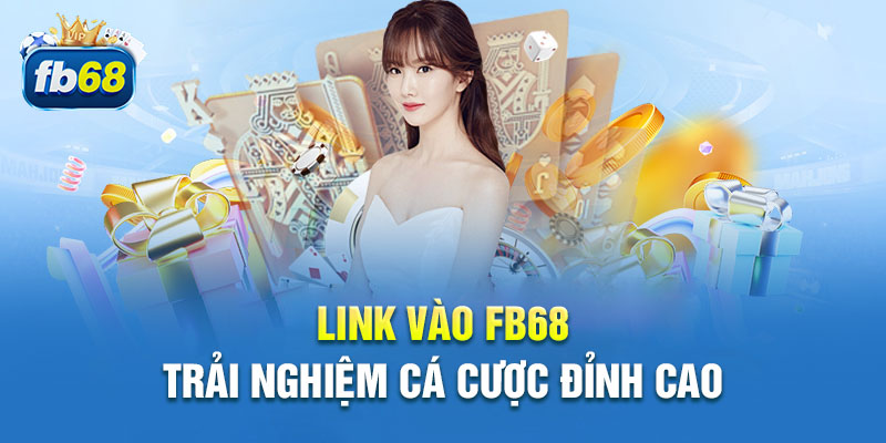 Link chính thức vào FB68 không bị chặn