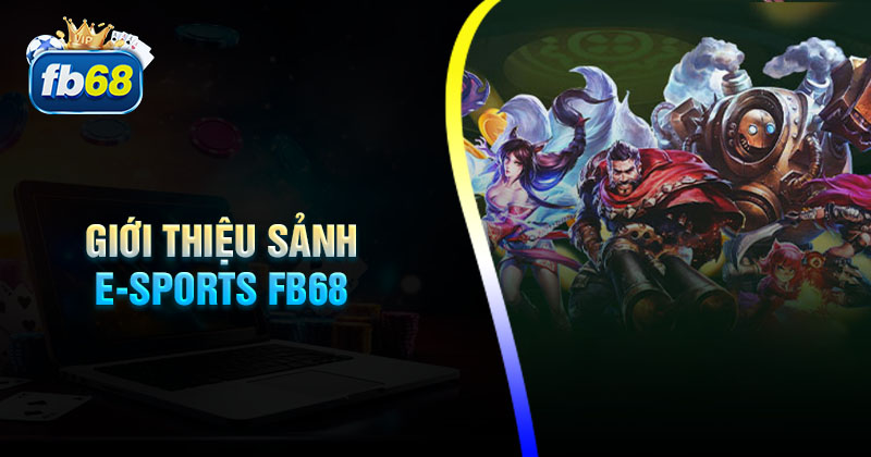 Thông tin về sảnh cược thể thao E-Sports Fb68